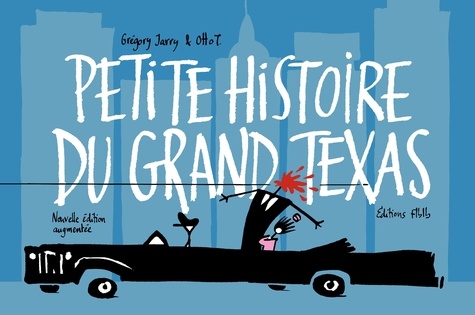 Grégory Jarry et Otto T. - Petite histoire du grand Texas.