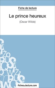 Gregory Jaucot et  Fichesdelecture.com - Le prince heureux - Analyse complète de l'oeuvre.
