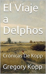  Gregory Kopp - El Viaje a Delphos - Crónicas de Kopp, #3.