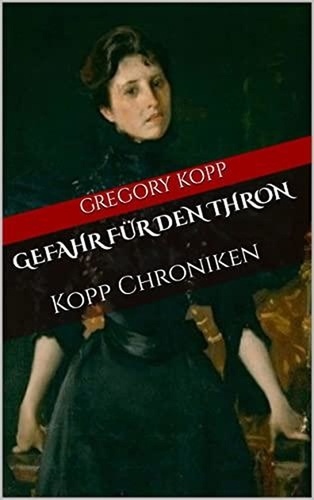  Gregory Kopp - Gefahr für den Thron - Kopp Chroniken, #8.