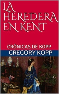  Gregory Kopp - La Heredera en Kent - Crónicas de Kopp, #5.