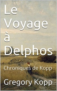  Gregory Kopp - Le Voyage à Delphos - Chroniques de Kopp, #3.