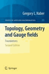 Gregory L. Naber - Topology, Geometry and Gauge fields - Foundations.