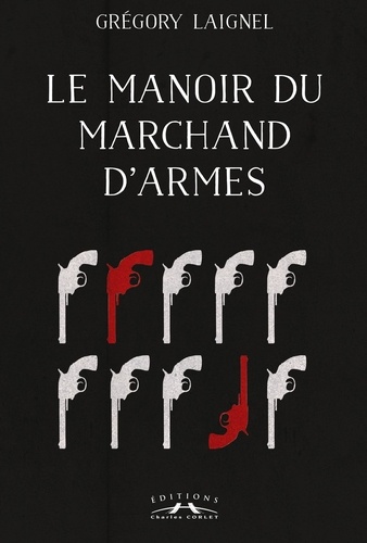 Grégory Laignel - Le manoir du marchand d'armes.