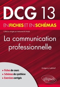 Grégory Lakhlef - La communication professionnelle en fiches et en schémas DCG 13.