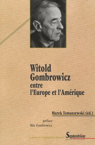 Grégory Lambert et Agata Sluza-Dobrowolska - Witold Gombrowicz entre l'Europe et l'Amérique.