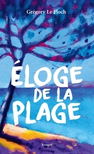 Grégory Le Floch - Eloge de la plage.