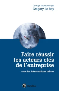 Faire réussir les acteurs clés de l'entreprise avec les interventions brèves