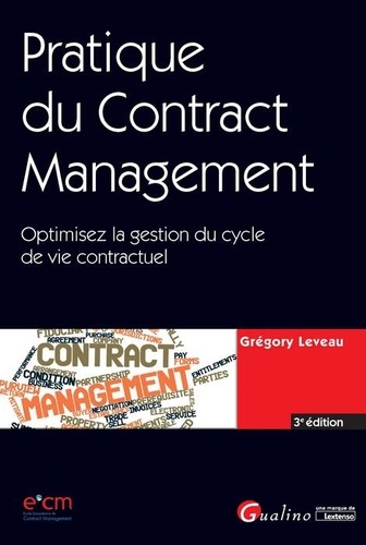 Grégory Leveau - Pratique du contract management - Optimisez la gestion du cycle de vie contractuel.