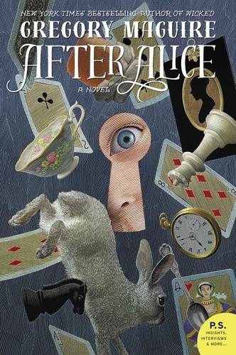 Gregory Maguire - After Alice - A Novel.