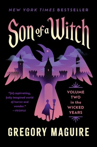 Gregory Maguire - Son of a Witch - Volume Two in The Wicked Years.
