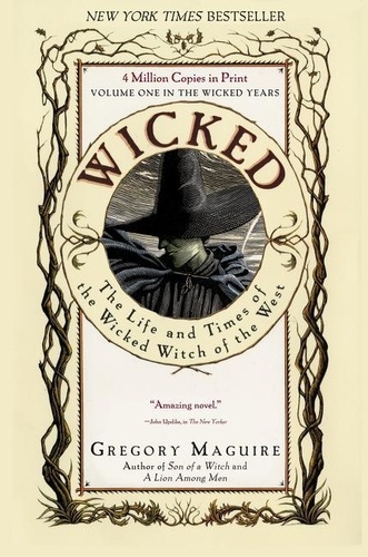 Gregory Maguire - Wicked : The Life And Times Of The Wicked Witch Of The West.