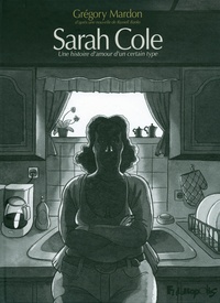 Grégory Mardon - Sarah Cole - Une histoire d'amour d'un certain type.