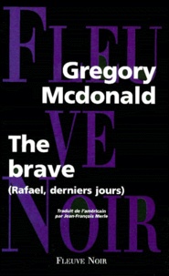Gregory Mcdonald - The Brave (Rafael, Derniers Jours).