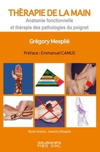 Grégory Mesplié - Thérapie de la main - Anatomie fonctionnelle et thérapie des pathologies du poignet.