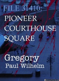  Gregory Paul Wilhelm - File 31410: Pioneer Courthouse Square - The Pendleton Files, #2.