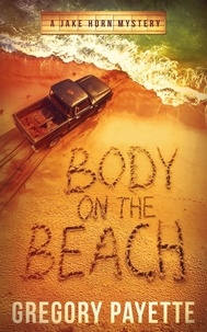  Gregory Payette - Body on the Beach - Jake Horn Mystery Series, #2.
