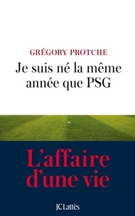 Grégory Protche - Je suis né la même année que PSG.