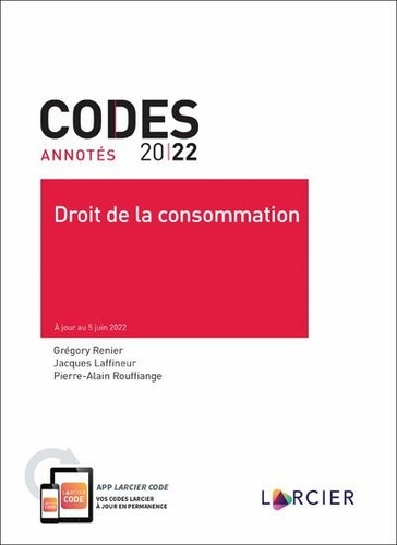 Grégory Renier et Jacques Laffineur - Droit de la consommation - Code annoté.