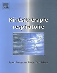 Gregory Reychler et Jean Roeseler - Kinésithérapie respiratoire.