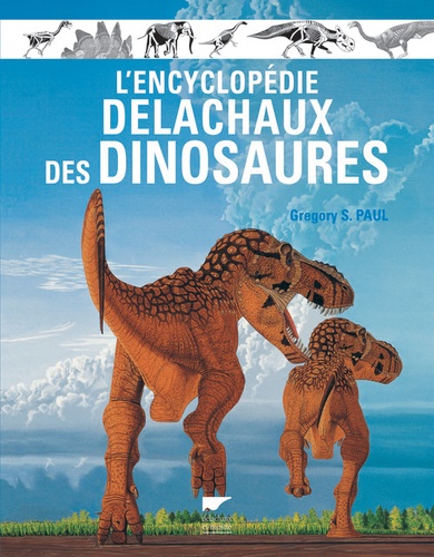 Gregory S. Paul - L'encyclopédie Delachaux des dinosaures.