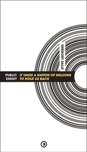 Grégory Salle - Public Enemy : It Takes a Nation of Millions to Hold Us Back.