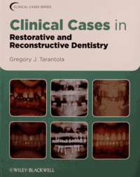 Gregory Tarantola - Clinical Cases in Restorative and Reconstructive Dentistry.