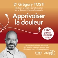 Grégory Tosti - Apprivoiser la douleur - 8 séances d'audio hypnose.