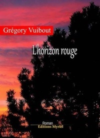 Grégory Vuibout - L'horizon rouge.