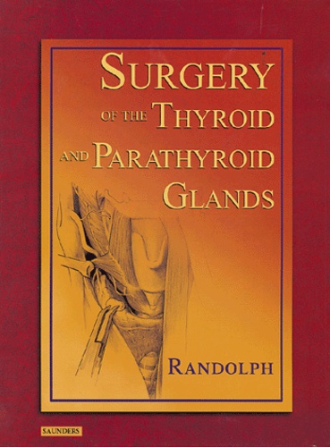 Gregory-W Randolph - Surgery of the thyrodi and parathyroid glands.