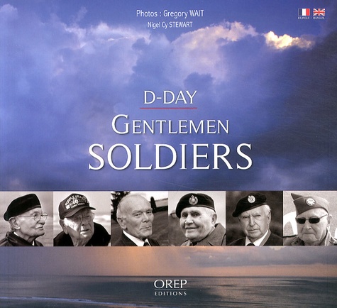 Gregory Wait et Nigel Cy Stewart - D-Day Gentlemen Soldiers.