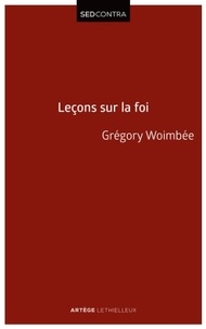 Grégory Woimbée - Leçons sur la foi - Introduction à la théologie fondamentale.