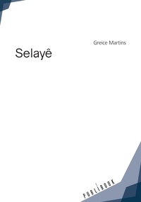 Livres téléchargeables gratuitement en pdf Selaye 9782342168150 (French Edition) par Greice Martins DJVU