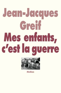 Mes Enfants, C'Est La Guerre
