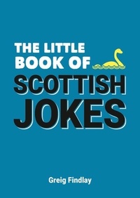 Greig Findlay - The Little Book of Scottish Jokes.
