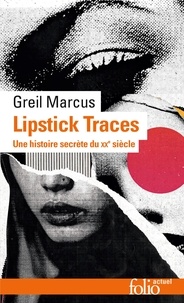 Greil Marcus - Lipstick Traces - Une histoire secrète du vingtième siècle.