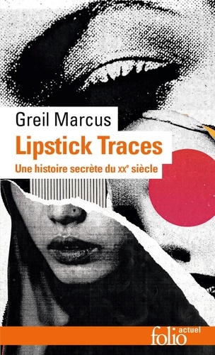 Lipstick Traces. Une histoire secrète du vingtième siècle  édition revue et augmentée