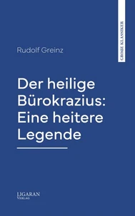 Der heilige Bürokrazius: Eine heitere Legende