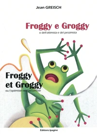 Froggy et Groggy ou l'optimiste et le pessimiste