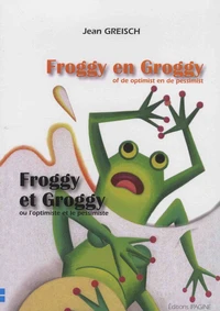 Froggy et Groggy ou l'optimiste et le pessimiste