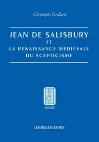 Jean de Salisbury et la renaissance médiévale du scepticisme