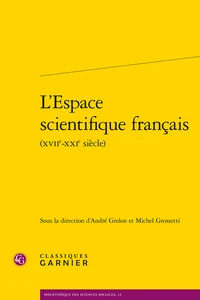 L'espace scientifique francais (XVIIe-XXIe siècle)