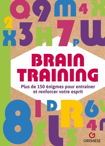 Brain Training. Plus de 150 énigmes pour entraîner et cultiver votre esprit