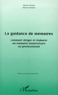 La Guidance De Memoires. Comment Diriger Et Elaborer Un Memoire Universitaire Ou Professionnel