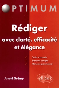Rédiger avec clarté, efficacité et élégance