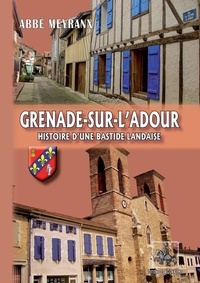 Louis-bernard Meyranx - Grenade-sur-l'Adour - histoire d'une bastide landaise.