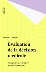 Evaluation De La Decision Medicale. Introduction A L'Analyse Medico-Economique, 3eme Edition