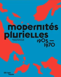 Modernités plurielles 1905-1970
