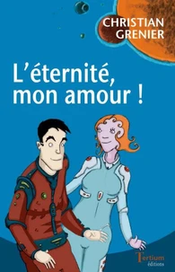 L'éternité, mon amour.