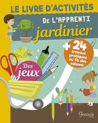  Grenouille éditions - Le livre d'activités de l'apprenti jardinier.